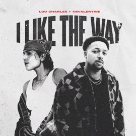 I Like the Way Lou CharLe$ & xBValentine