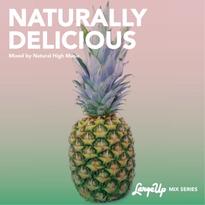 Naturally Delicious (LargeUp Mix Series Vol. 19) [DJ Mix]