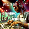 Just Kill the Track (feat. Miss Brodie Frank & Minister Kinnette Myrick) - Single