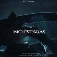 No Estabas (feat. Pabloziv) - Single - Nacho TND