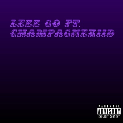 Lezz Go (feat. ChampagneKiid) - Single