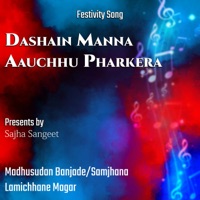 Dashain Manna Aauchhu Pharkera - EP - Madhusudan Banjade & Samjhana Lamichhane Magar