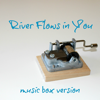 River Flows in You (Music Box Version) - The Music Box Corner