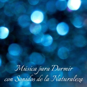 Música para Dormir con Sonidos de la Naturaleza
