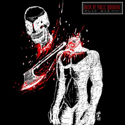 Death By Public Beheading Flip Mix