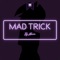 Mad Trick artwork