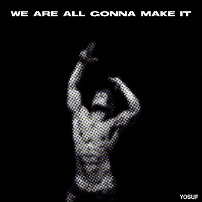 We're All Gonna Make It - Single