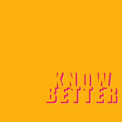 Know Better - Single