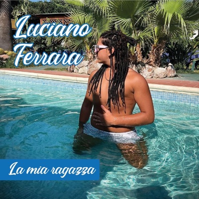 Luciano Ferrara - La mia ragazza