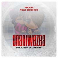 Unaniwezea (feat. Boshoo) - Single - Nicoh