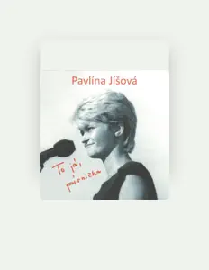Escucha a Pavlína Jíšová, mira videos musicales, lee su biografía, consulta las fechas de las gira y más.