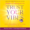 Trust Your Vibes (Revised Edition) - Sonia Choquette