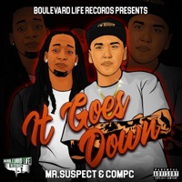 It Goes Down - Single - Mr.Suspect & CompC