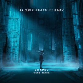 Chapel (VERB Remix) 22 Void Beats, kazu & VERB
