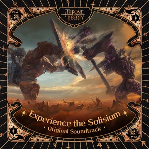 Experience the Solisium (Throne and Liberty Original Soundtrack)