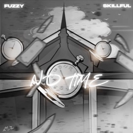No Time (feat. Skillful) Fuzzy