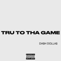 Tru To Tha Game - Single - Da$h Dolla$