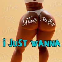 i Just Wanna (feat. Dee Roze) [Radio Edit] - Single - Latruth
