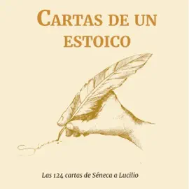 Cartas de un Estoico [Letters of a Stoic]: Las 124 cartas de Séneca a Lucilio [The 124 Letters from Seneca to Lucilius] (Unabridged)