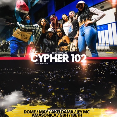 Cypher 102 (feat. Dome, Akeldama, May Mc, Jey Mc, Ama$onica, GBH & Ibeth) - Single
