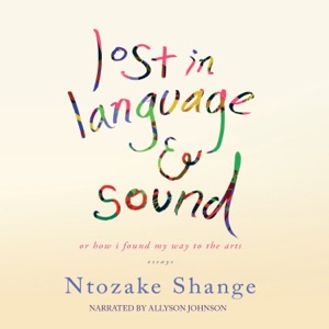 Lost in Language and Sound: or, How I Found My Way to the Arts; Essays