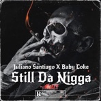 Still Da N***a (feat. Juliano Santiago) - Single