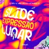 Slide Expressão Lunar 2 (feat. MC Nego Jhonson & Mc Fera) - Single