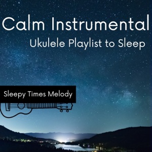 Calm Instrumental Ukulele Playlist to Sleep