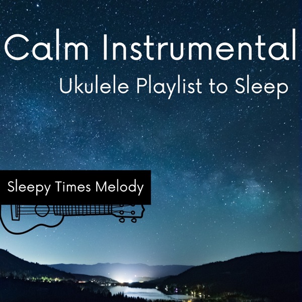 Calm Instrumental Ukulele Playlist to Sleep