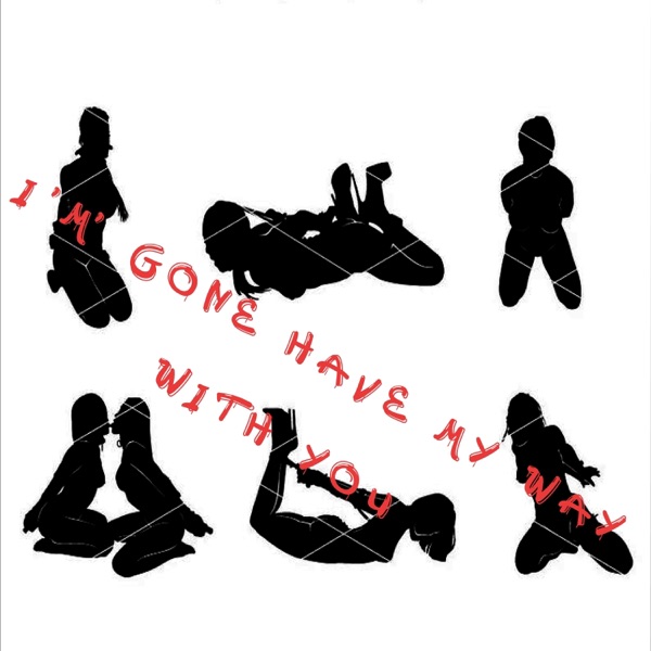 I'm Gone Have My Way With You (feat. 5G)