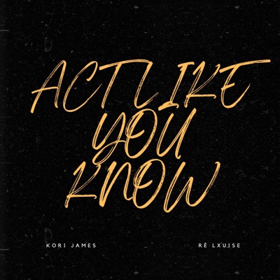 Act Like You Know (feat. Ré Lxuise) - Single