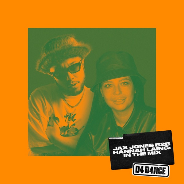 D4 D4NCE: Jax Jones b2b Hannah Laing in the Mix (DJ Mix)