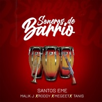 Soneros De Barrio (feat. Malik J, Roddy, Tanis E.M & Megeet) - Single - santos eme