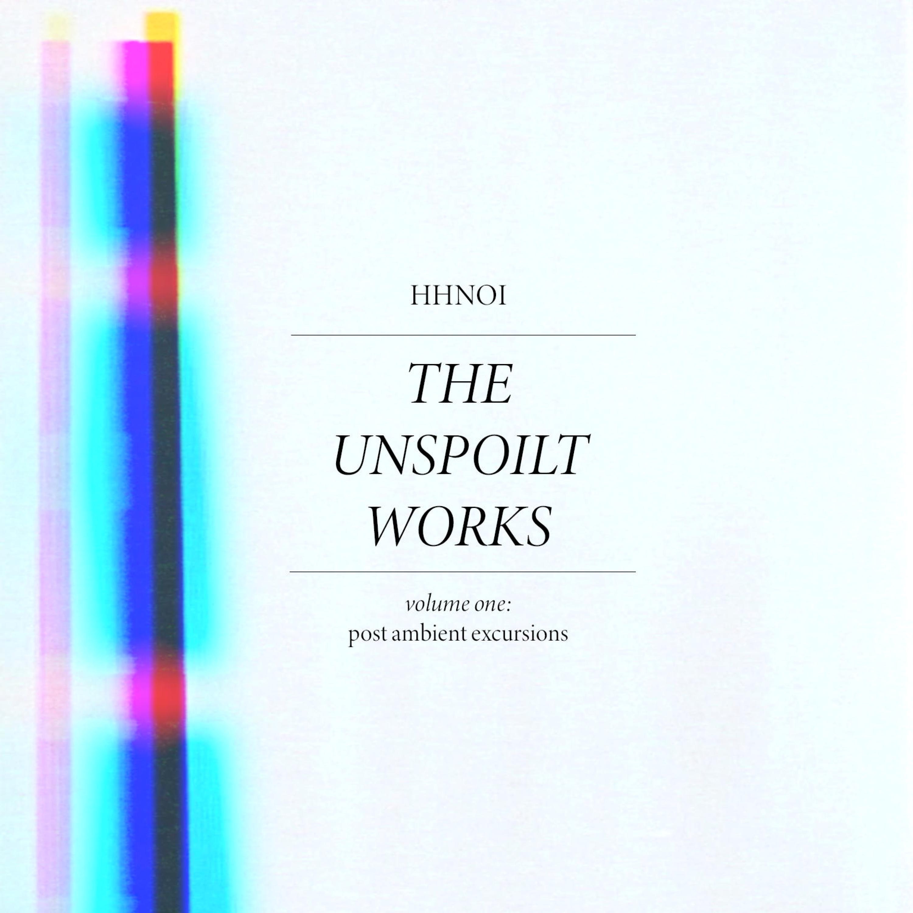 The Unspoilt Works, Vol. 1: Post Ambient Excursions - EP