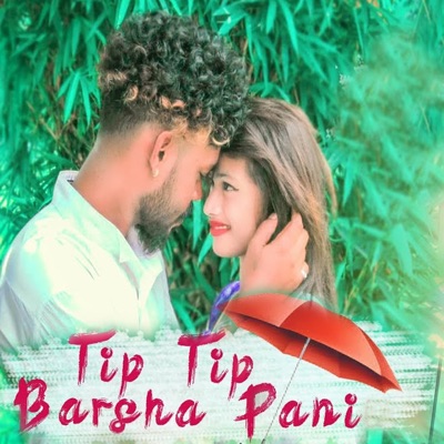 Tip Tip Barsha Pani - Single