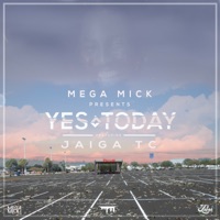 Yes/Today - Single - Jaiga TC & Mega Mick