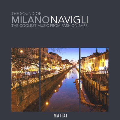The Sound of Milano Navigli (The Coolest Music from Fashion Bars)
