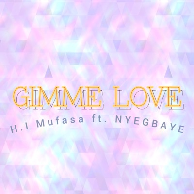 GIMME LOVE (feat. H.I Mufasa) - Single