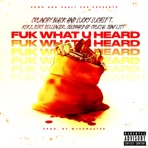 Fuk What U Heard (feat. Coldhard of Crucial Conflict, Kikz & Dirt Dillenger) - Single
