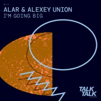 Im Going Big - Single - Alar & Alexey Union