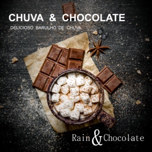Chuva & Chocolate - Delicioso Barulho De Chuva
