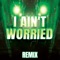 I Ain't Worried (Remix) - Sermx lyrics