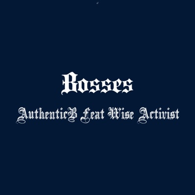 Bosses (feat. Wise Activist) - Single
