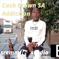 Addiction - Single - Cash Brown SA