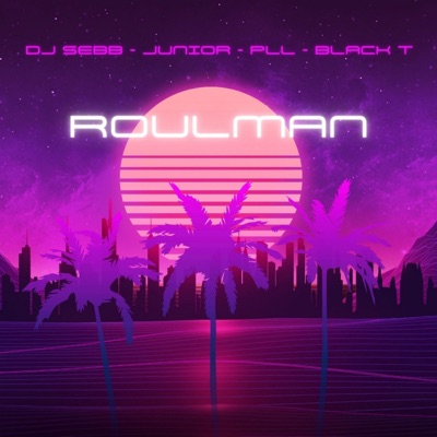 Roulman (feat. Junior, Black-T & PLL) - Single