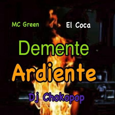 Demente Ardiente (feat. Mc green) - Single