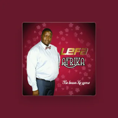 Listen to Lefa Afrika, watch music videos, read bio, see tour dates & more!