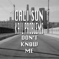 Don't Know Me (feat. Kail Problems) - Single - Cali Sun