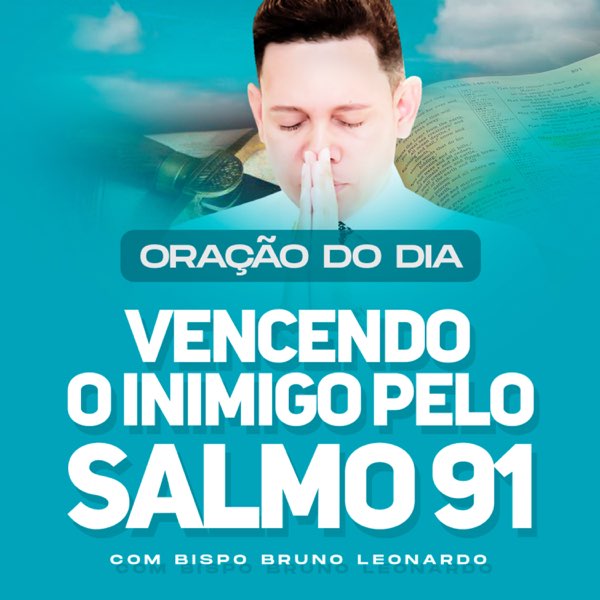 Oração do Dia Vencendo o Inimigo pelo o Salmo 91, Pt. 5 by Bispo