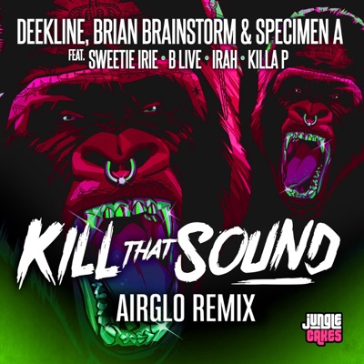 Kill That Sound (Airglo Remix) [feat. Sweetie Irie & MC B-Live & Killa P] - Single
